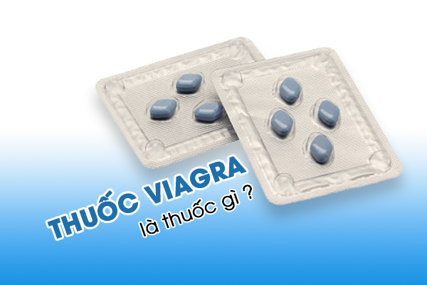 Thuốc viagra là thuốc gì? 4 sự thật về viagra đối với nam giới rối loạn cương dương