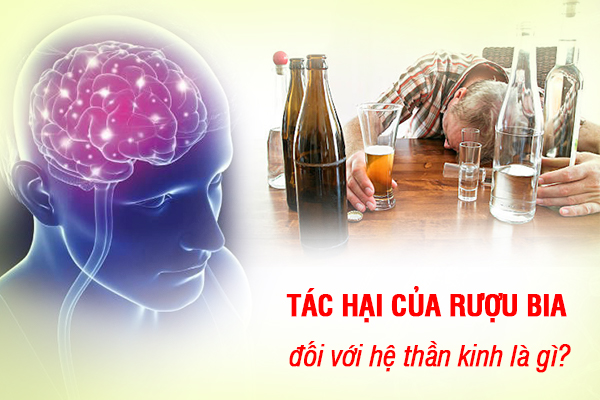 Tác hại của rượu bia đối với hệ thần kinh có thể bạn chưa biết!