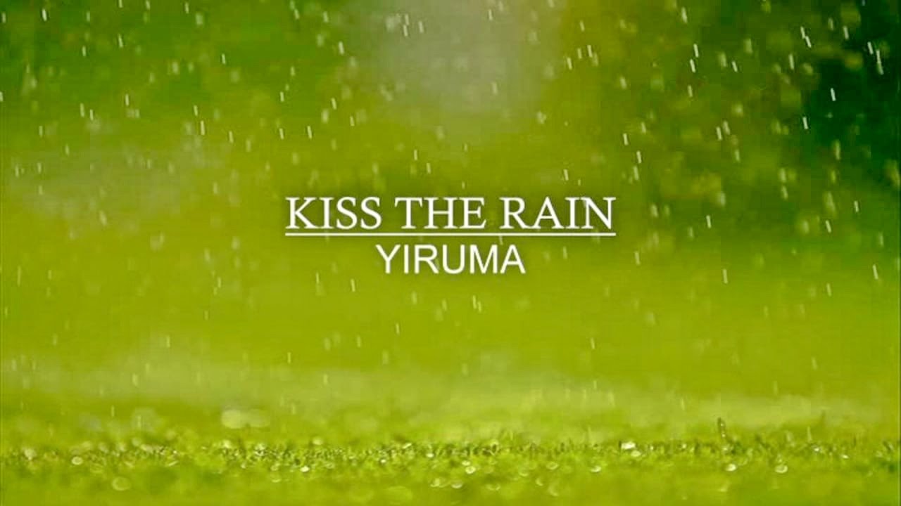 Kiss the rain là bản nhạc nhẹ nhàng giúp bạn dễ ngủ hơn